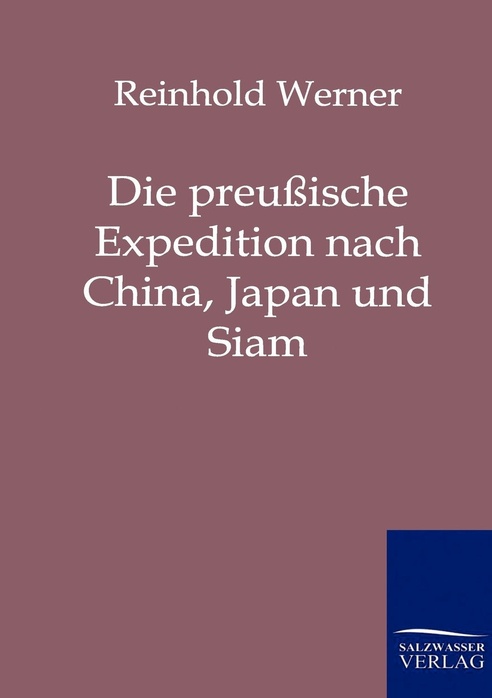 Die preussische Expedition nach China, Japan und Siam (German Edition)