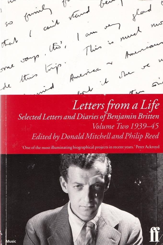 Letters from a Life: Selected Letters of Benjamin Britten, Vol. 2: 1939-1945