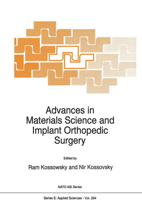 Advances in Materials Science and Implant Orthopedic Surgery (NATO Science Series E:, 294)