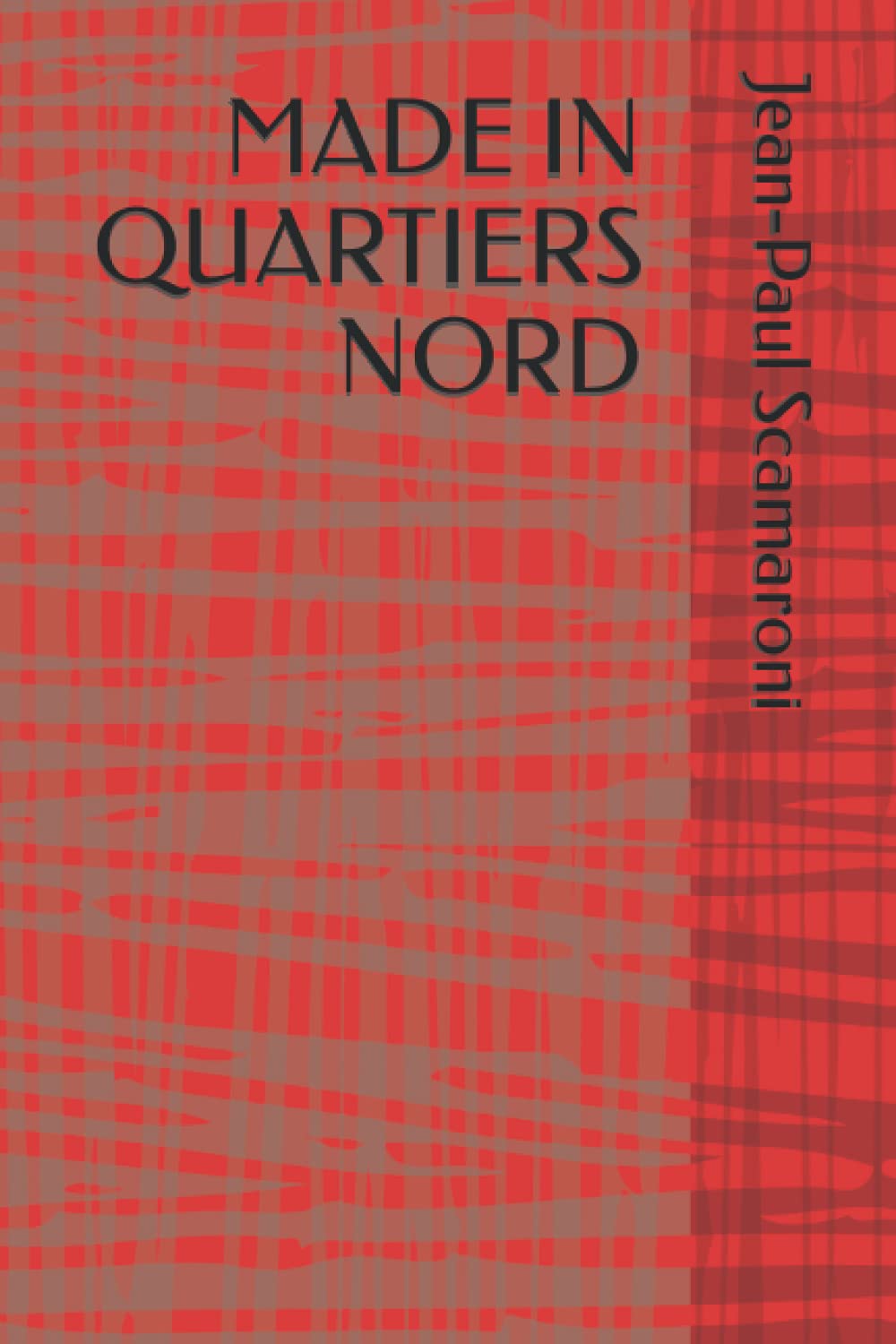 MADE IN QUARTIERS NORD (French Edition)
