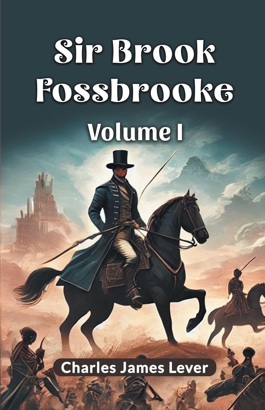 Sir Brook Fossbrooke Volume I