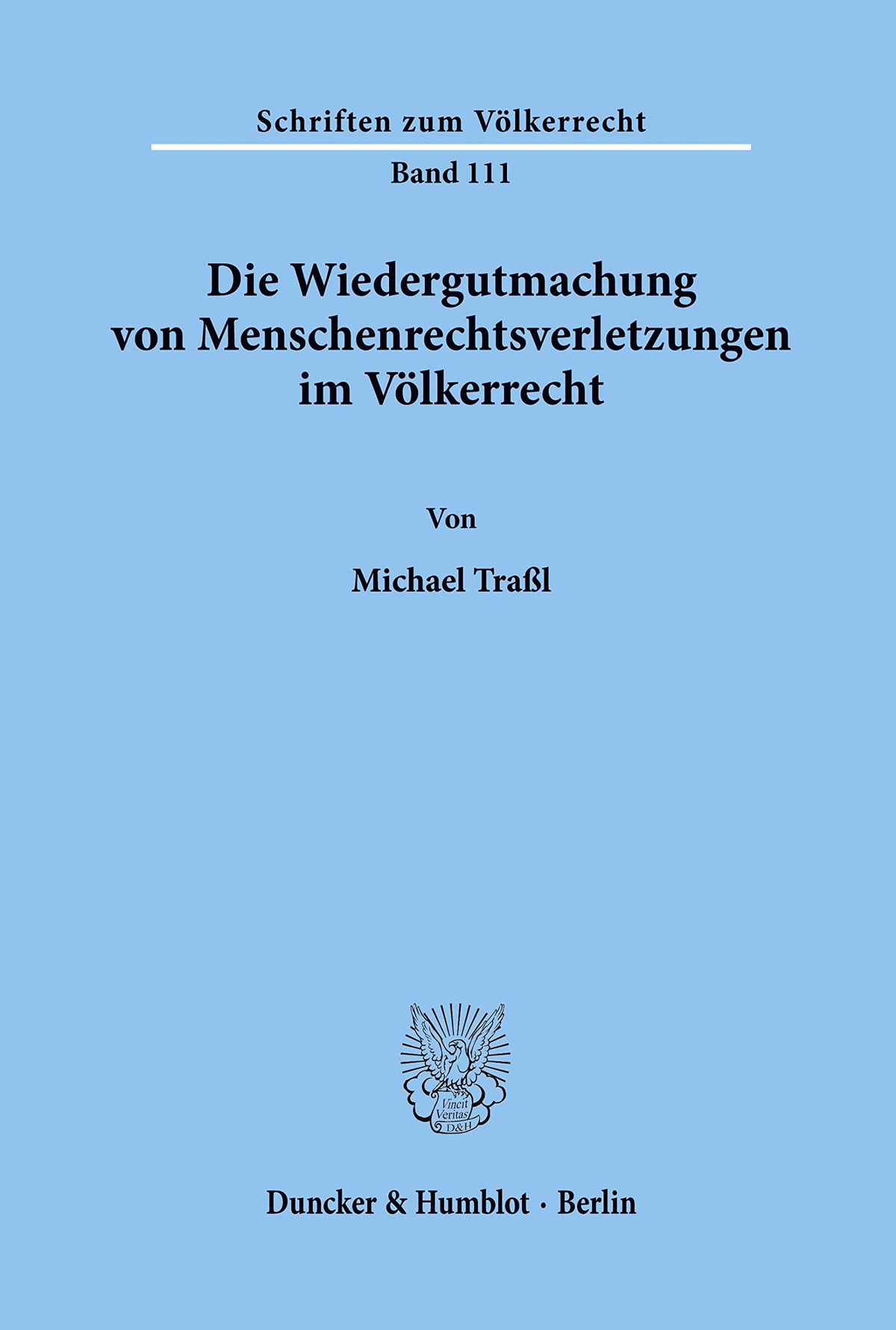 Die Wiedergutmachung Von Menschenrechtsverletzungen Im Völkerrecht. (Schriften Zum Völkerrecht) (German Edition)