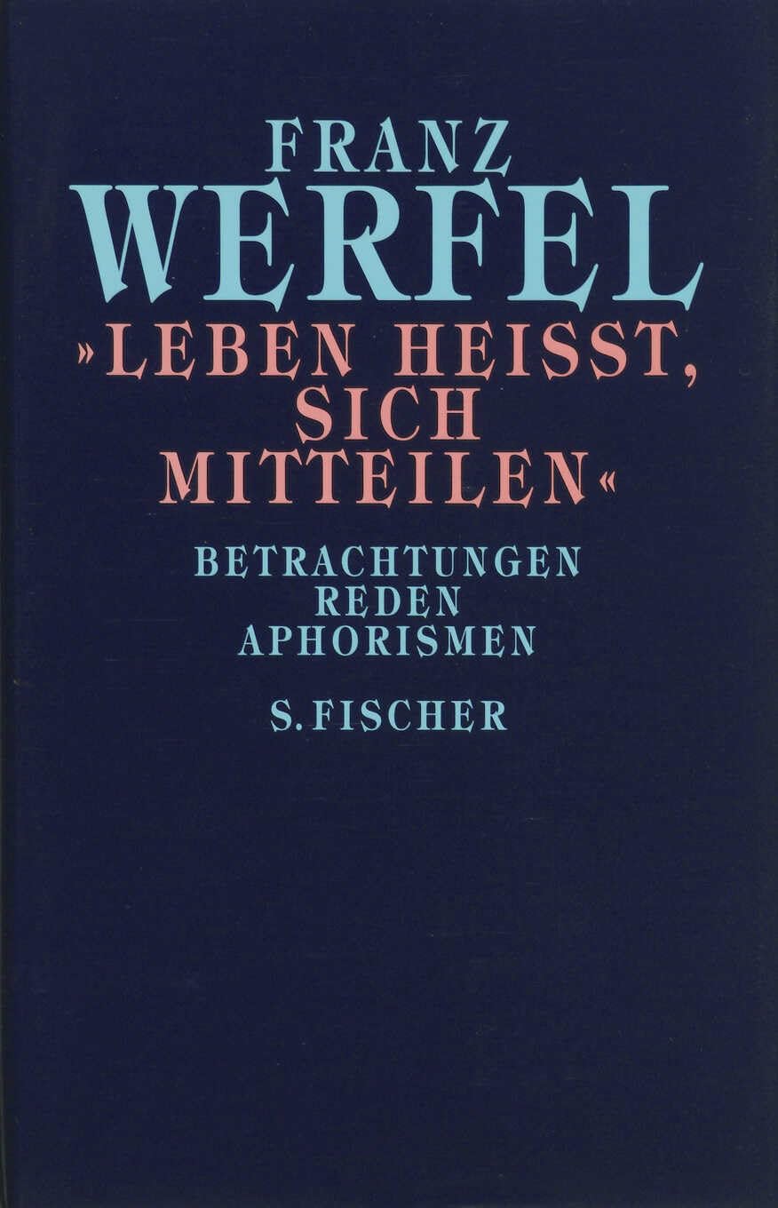 Leben heißt, sich mitteilen: Betrachtungen, Reden, Aphorismen. Gesammelte Werke in Einzelbänden