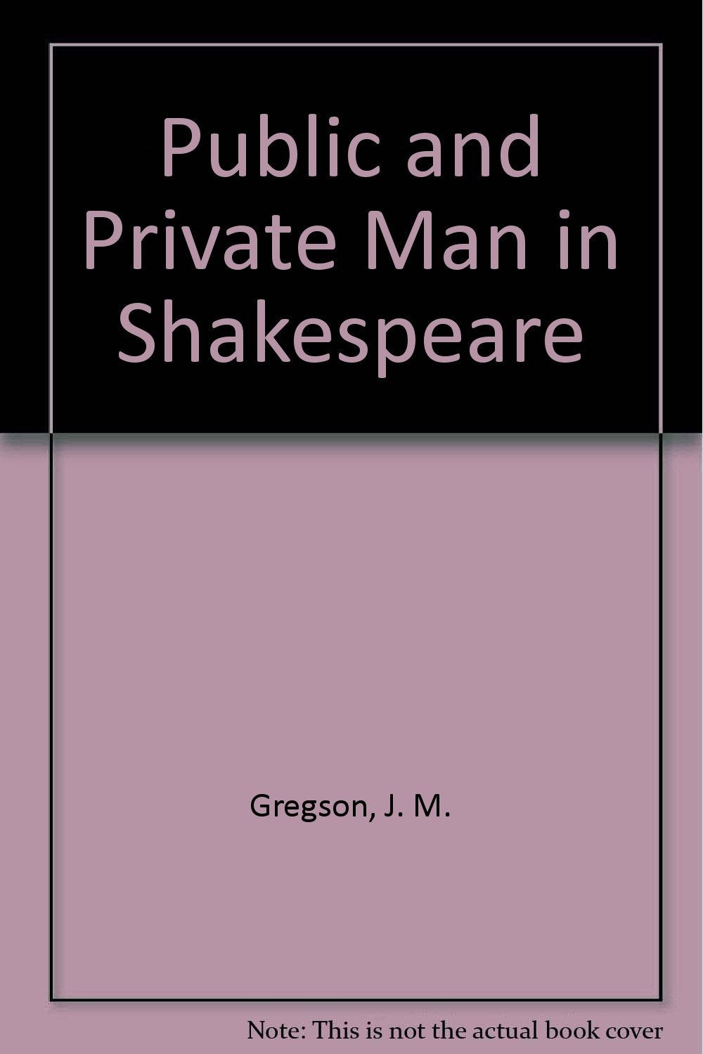Public and Private Man in Shakespeare