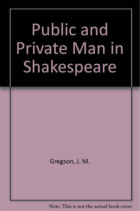 Public and Private Man in Shakespeare