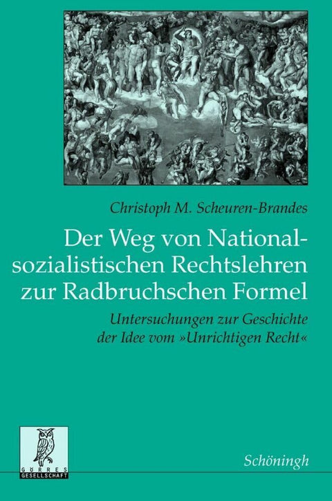 Der Weg Von Nationalsozialistischen Rechtslehren Zur Radbruchschen Formel: Untersuchungen Zur Geschichte Der Idee Vom Un