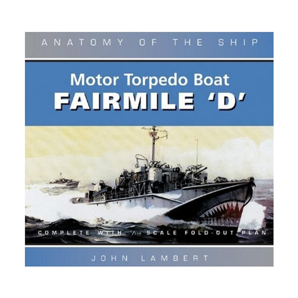 Motor Torpedo Boat Fairmile 'D' (Anatomy of the Ship)