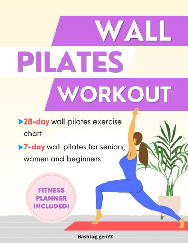 Wall Pilates Workout: The Complete Illustrated Step-by-Step 28-Day Challenge Guide for Beginners & Seniors . Fitness Planner to Achieve Flexibility, S