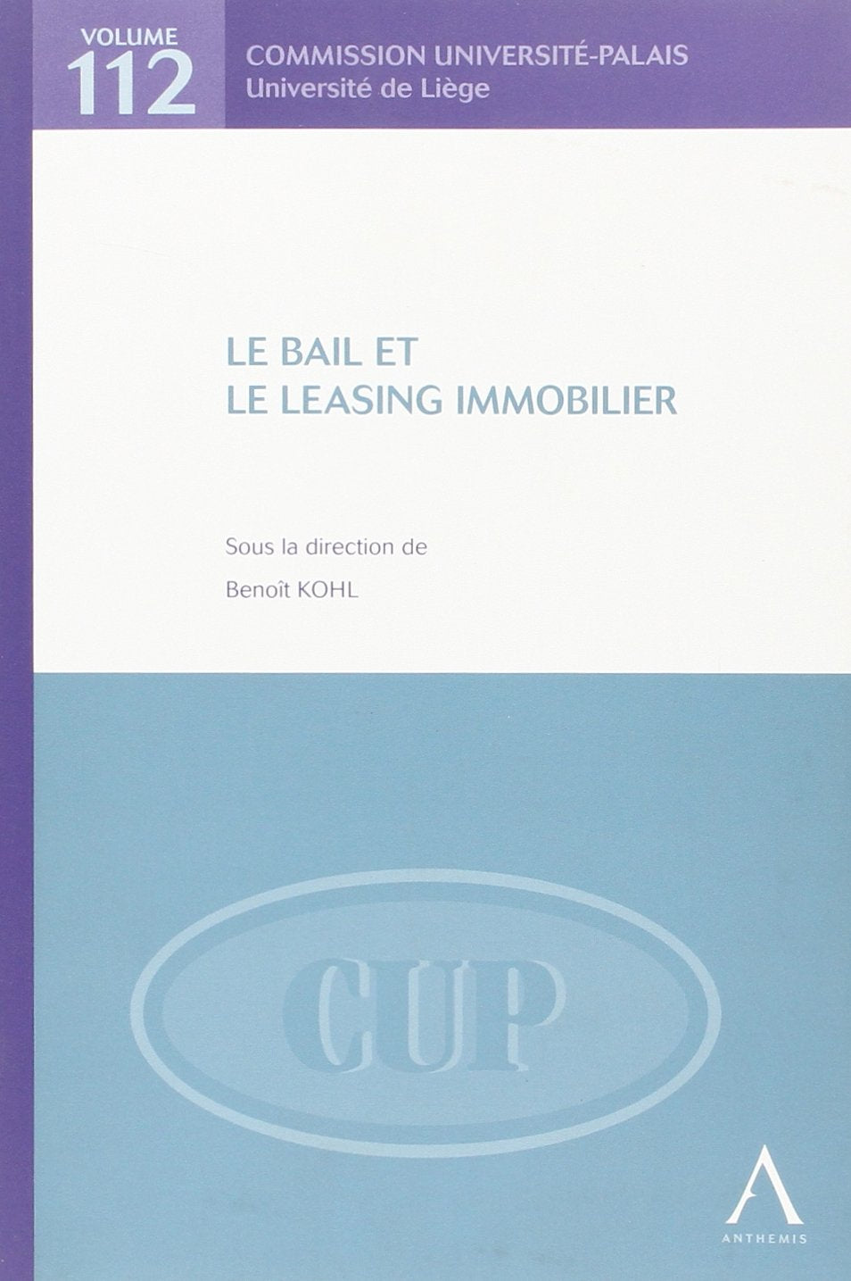 le bail et le leasing immobilier: SOUS LA DIRECTION DE BENOÎT KOHL