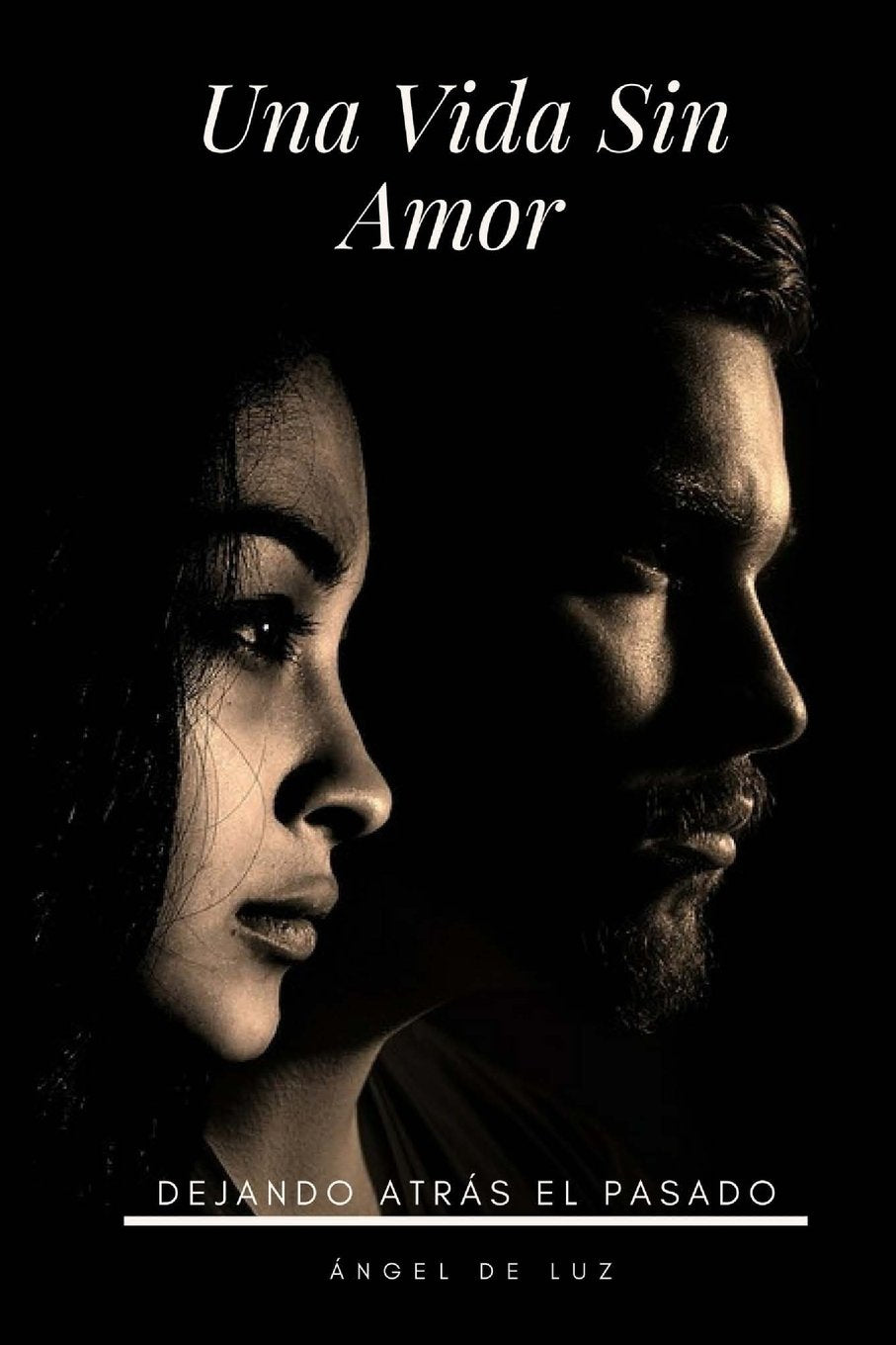 Una Vida Sin Amor: Dejando Atrás el Pasado (Spanish Edition)