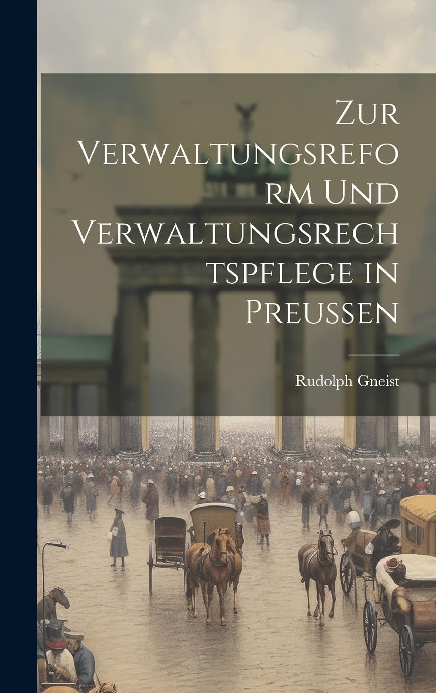 Zur Verwaltungsreform Und Verwaltungsrechtspflege in Preussen (German Edition)