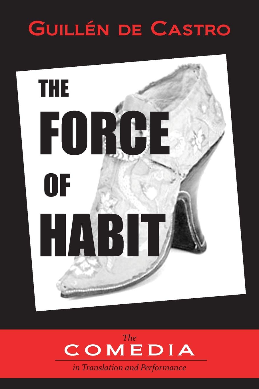 The Force of Habit (UCLA Center for 17th- and 18th-Century Studies, 328: The Comedia in Translation and Performance, 5)