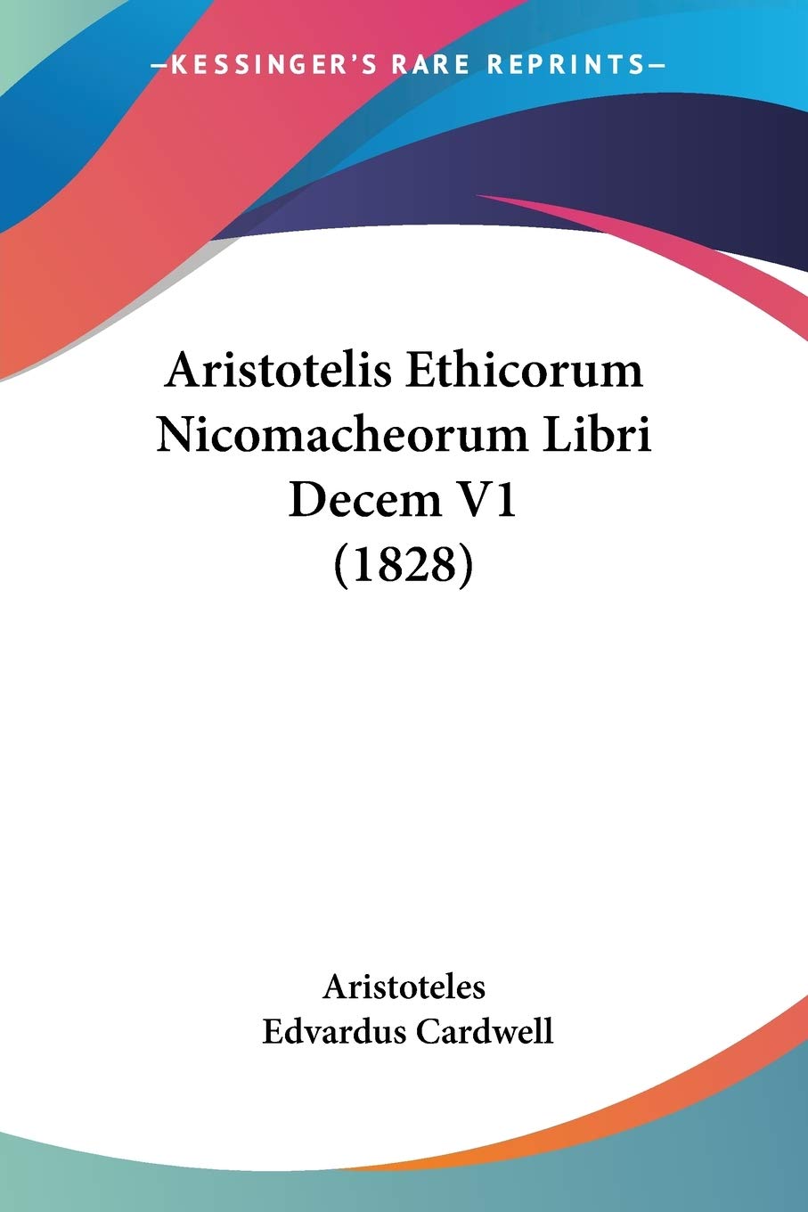 Aristotelis Ethicorum Nicomacheorum Libri Decem V1 (1828) (Greek Edition)