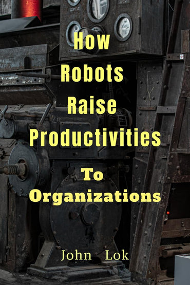 How Robots Raise Productivities: To Organizations