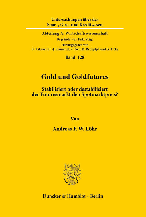Gold Und Goldfutures: Stabilisiert Oder Destabilisiert Der Futuresmarkt Den Spotmarktpreis? (Untersuchungen Uber Das Spa