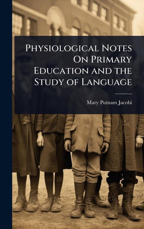 Physiological Notes On Primary Education and the Study of Language