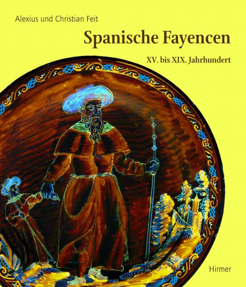 Spanische Fayencen: XV. bis XIX. Jahrhundert (German Edition)