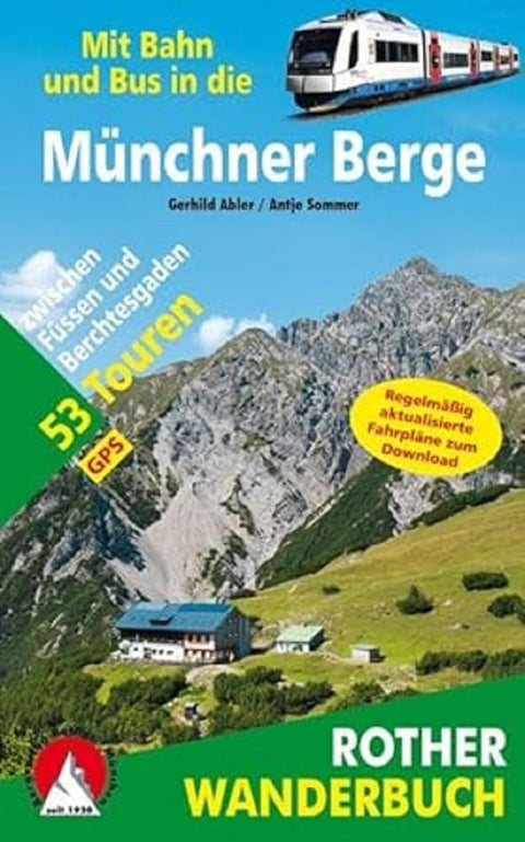 Mit Bahn und Bus in die Münchner Berge: 51 Touren zwischen Füssen und Berchtesgaden. Mit GPS-Daten