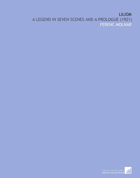 Liliom: A Legend in Seven Scenes and a Prologue (1921)