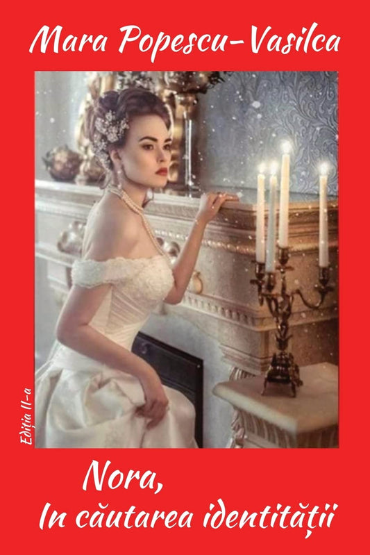 Nora, în căutarea identității: Editia II-a (Dragostea Arză-O-AR Focul) (Romanian Edition)