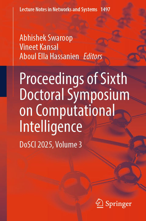 Proceedings of Sixth Doctoral Symposium on Computational Intelligence: DoSCI 2025, Volume 3 (Lecture Notes in Networks a