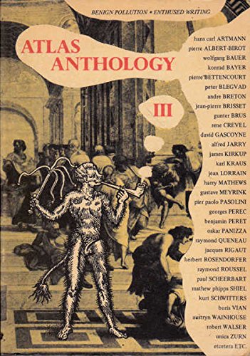 Atlas Anthology: Rendezvous for Surrealism, Expressionists, the Vienna Group, Oulipo, Pataphysics, etc. Ed.A.Brotchie, e