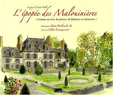 L'EPOPEE DES MALOUINIERES. COMME UN REVE DE PIERRES, ILS BATIRENT CES DEMEURES