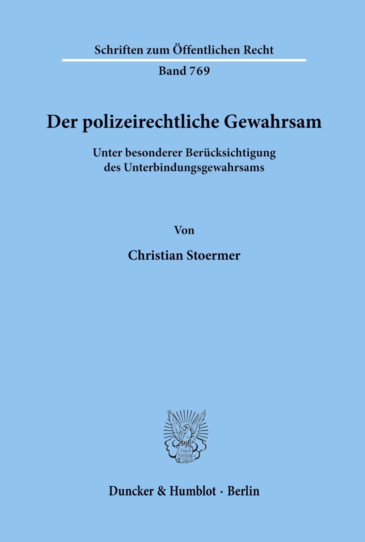 Der Polizeirechtliche Gewahrsam: Unter Besonderer Berucksichtigung Des Unterbindungsgewahrsams (Schriften Zum Öffentlich