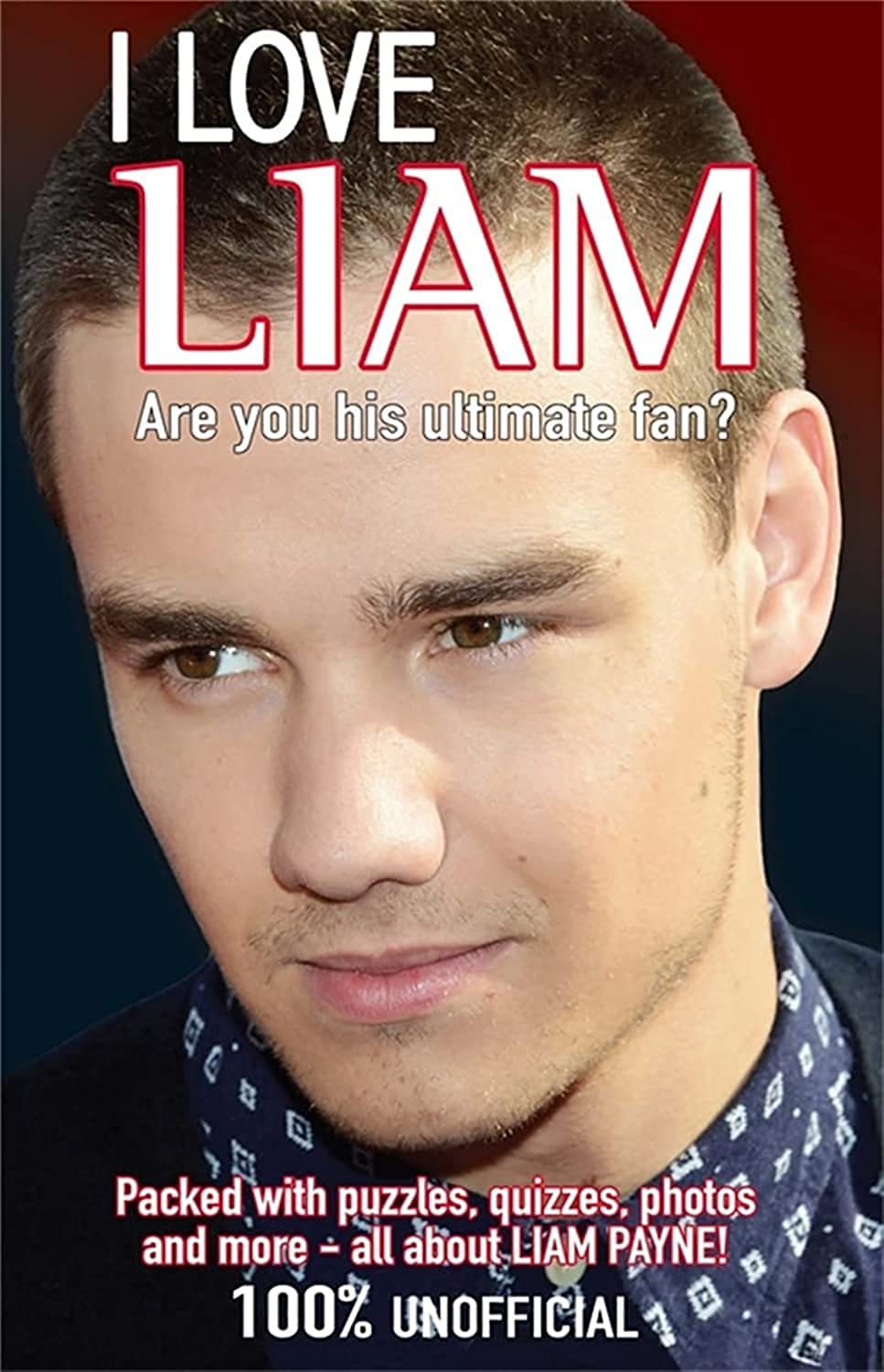I Love Liam: Are You His Ultimate Fan? (I Love One Direction)