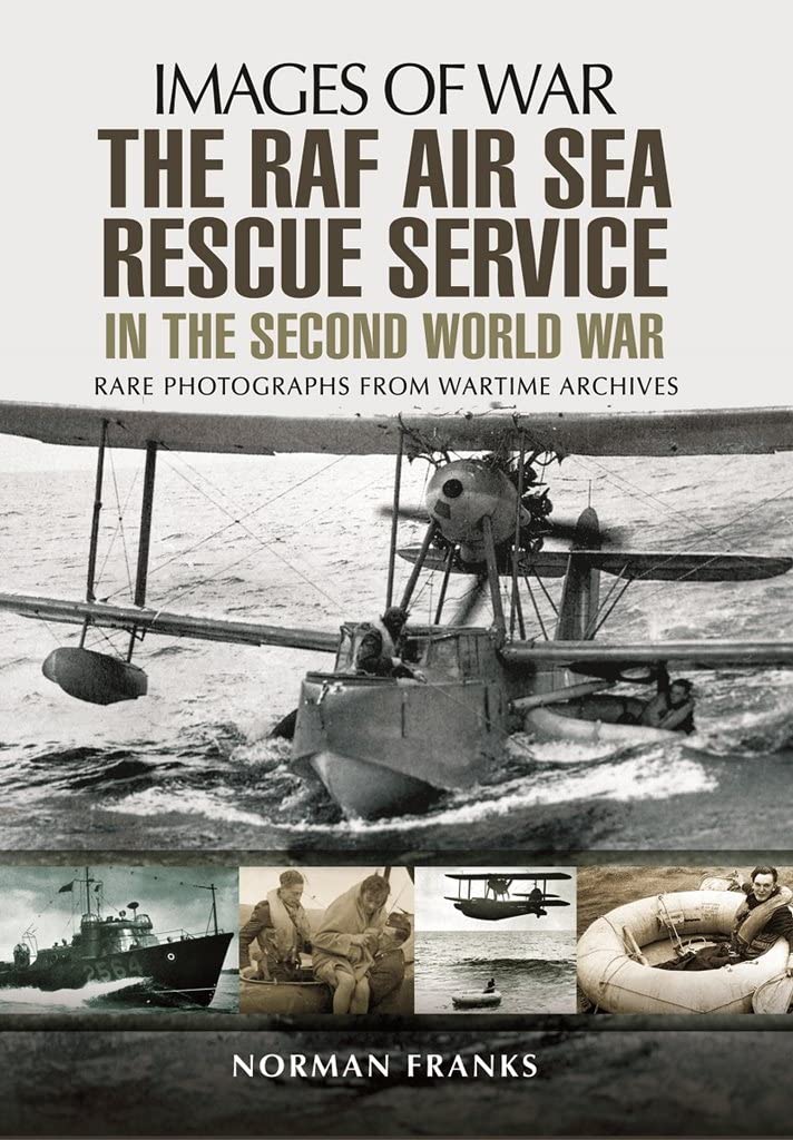 The RAF Air-Sea Rescue Service in the Second World War (Images Of War)