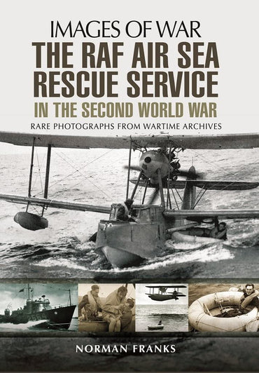 The RAF Air-Sea Rescue Service in the Second World War (Images Of War)