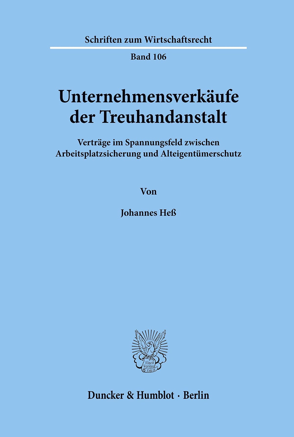 Unternehmensverkäufe Der Treuhandanstalt.: Verträge Im Spannungsfeld Zwischen Arbeitsplatzsicherung Und Alteigentümersch
