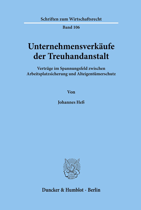 Unternehmensverkäufe Der Treuhandanstalt.: Verträge Im Spannungsfeld Zwischen Arbeitsplatzsicherung Und Alteigentümersch