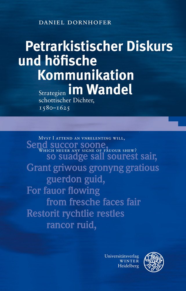 Petrarkistischer Diskurs und höfische Kommunikation im Wandel: Strategien schottischer Dichter, 1580-1625 (Neues Forum F