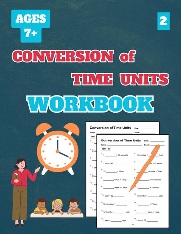 Conversion of Time Units Workbook, Level 2: 50 Tests about Conversion of Time Units Level 2 for Grades 2-5, with Answer 