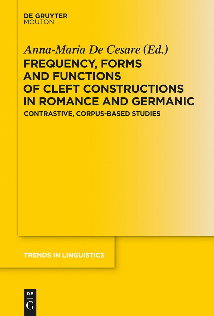 Frequency, Forms and Functions of Cleft Constructions in Romance and Germanic: Contrastive, Corpus-Based Studies (Trends