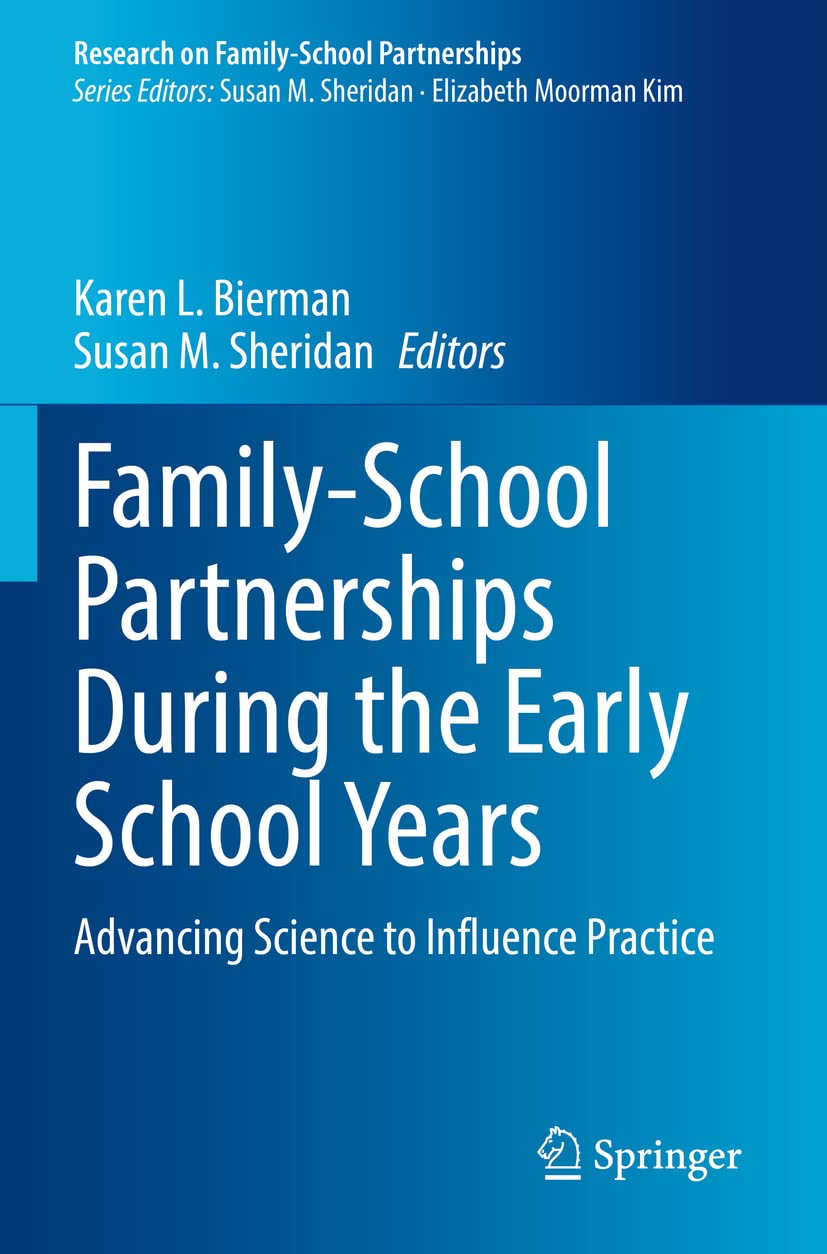 Family-School Partnerships During the Early School Years: Advancing Science to Influence Practice (Research on Family-School Partnerships)