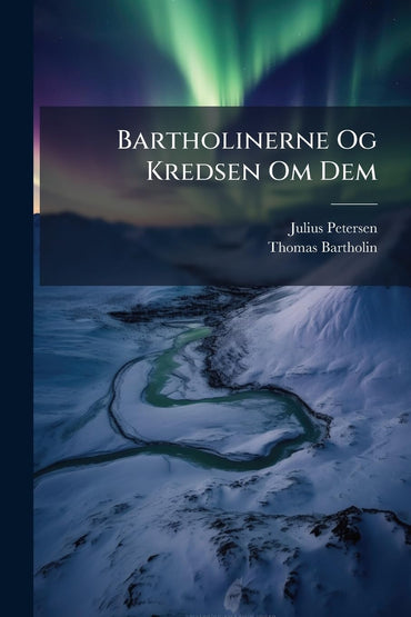 Bartholinerne Og Kredsen Om Dem (Danish Edition)