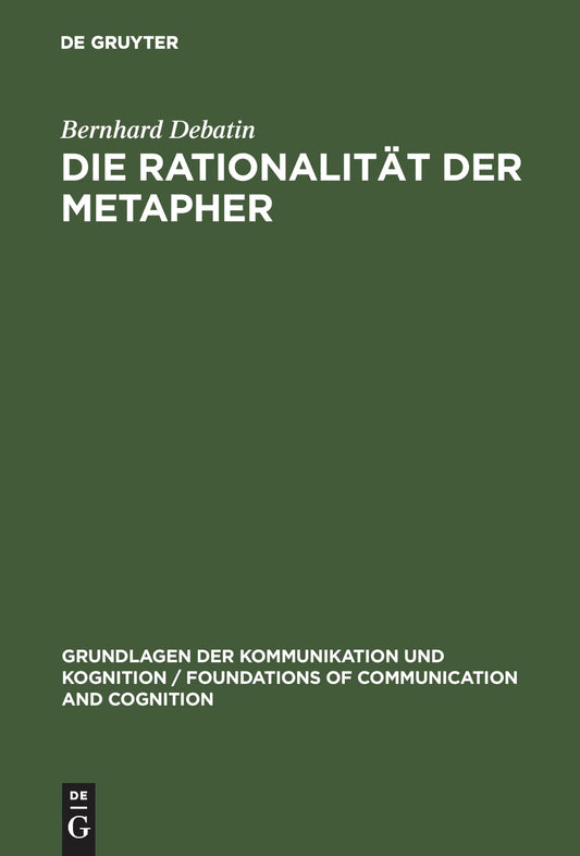 Die Rationalität der Metapher: Eine sprachphilosophische und kommunikationstheoretische Untersuchung (Grundlagen der Kom