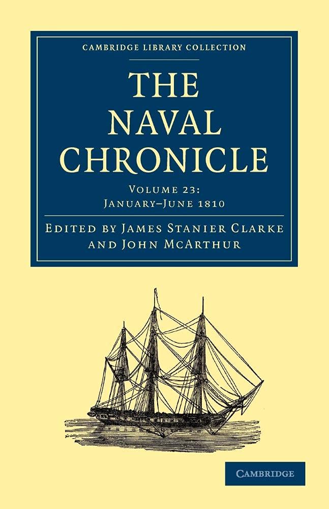 The Naval Chronicle: Volume 23, January–July 1810: Containing a General and Biographical History of the Royal Navy of th