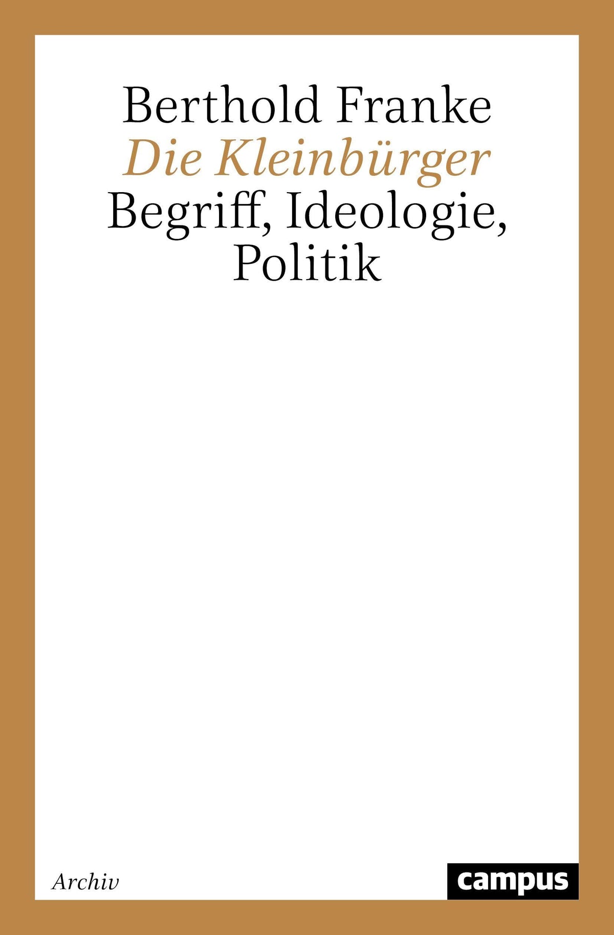 Die Kleinbürger: Begriff, Ideologie, Politik (German Edition)