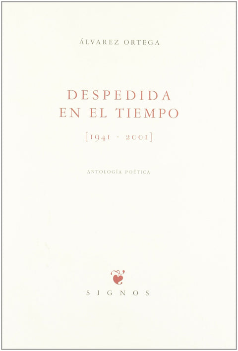 Despedida en el tiempo (1941-2001): Antología poética