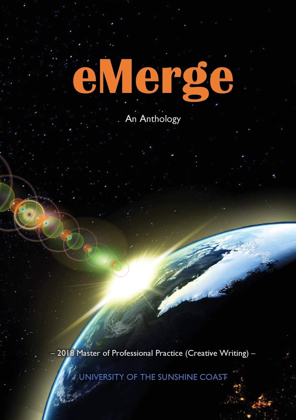 eMerge: An Anthology of Creative Writing from Master of Professional Practice (Creative Writing) students at the Univers