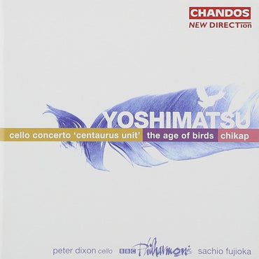Yoshimatsu: Cello Concerto / Age of Birds / Chikap