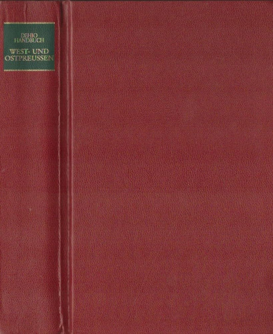 Dehio-Handbuch der Kunstdenmäler West- und Ostpreussen: Die ehemaligen Provinzen West- und Ostpreussen (Deutschordensla