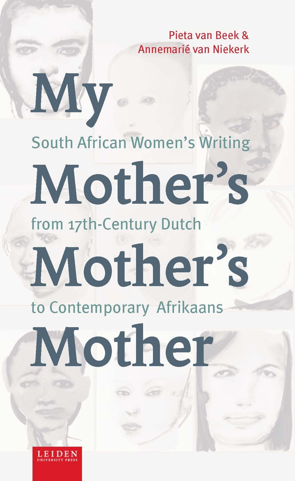 My Mother's Mother's Mother: South African Women's Writing from 17th-Century Dutch to Contemporary Afrikaans
