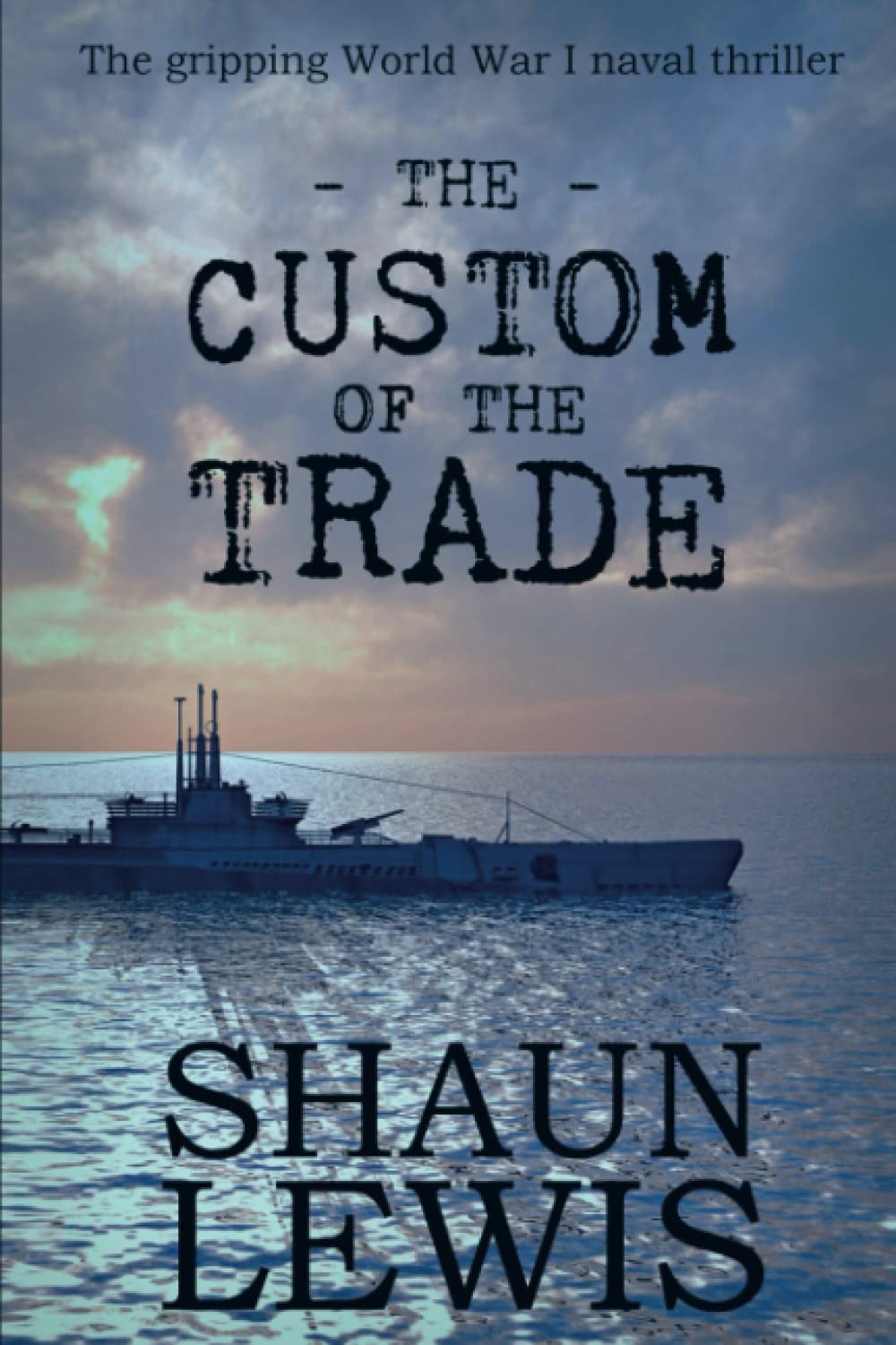 The Custom of the Trade: A gripping historical saga about the violence and heartache of World War I