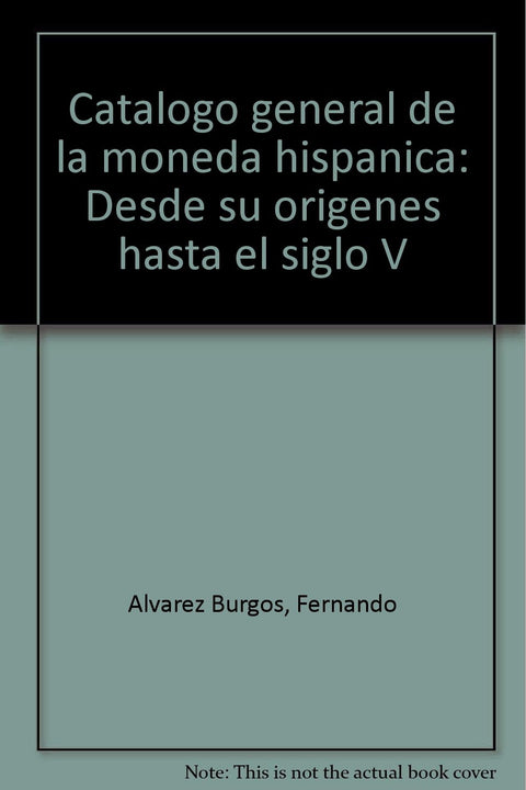 Catálogo general de la moneda hispánica: Desde su orígenes hasta el siglo V (Spanish Edition)