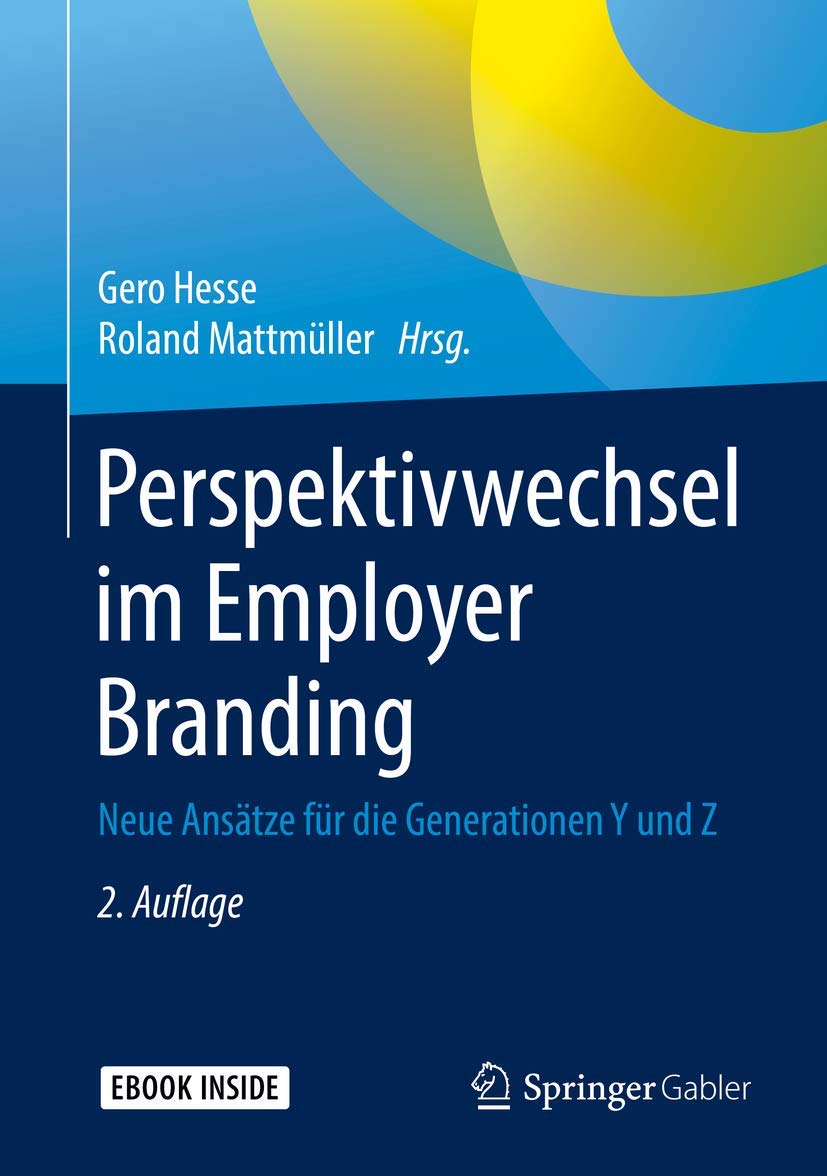 Perspektivwechsel im Employer Branding: Neue Ansätze für die Generationen Y und Z (German Edition)