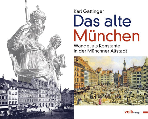 Das alte München: Wandel als Konstante in Münchner Altstadt